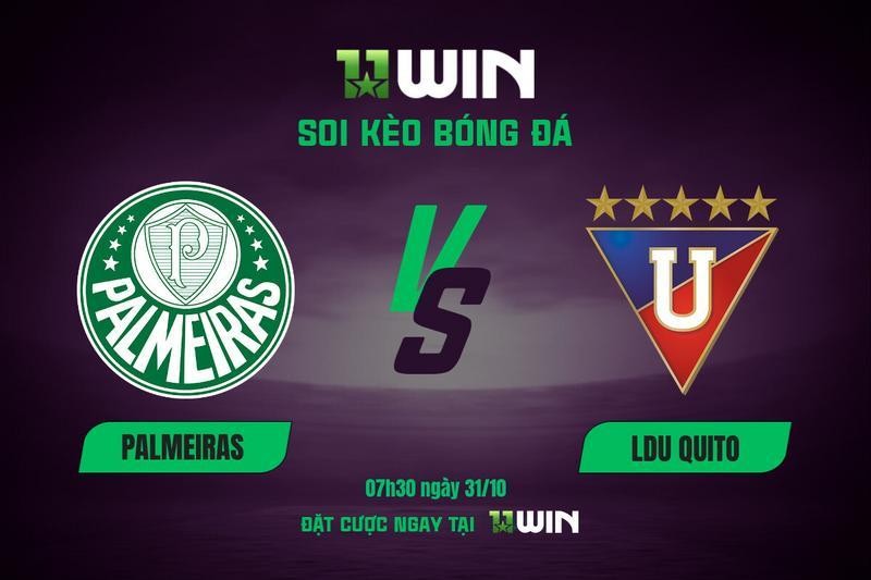 11WIN Soi kèo bóng đá Palmeiras vs LDU Quito, 07h30 ngày 31/10 | 11WIN