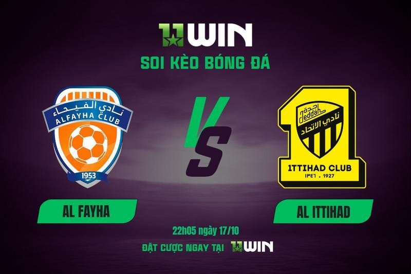 11WIN Soi kèo bóng đá Al Fayha vs Al Ittihad, 22h05 17/10 | 11WIN: Tướng mới đổi vận
