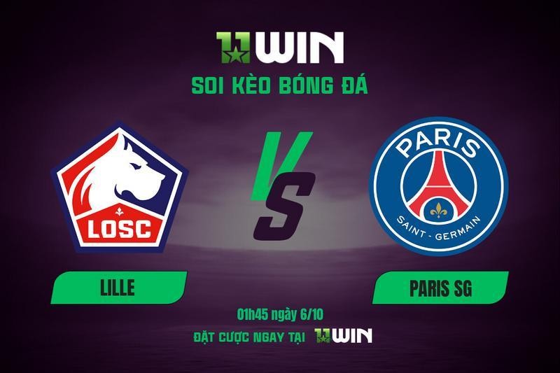 11WIN Soi kèo bóng đá Lille vs PSG, 01h45 ngày 6/10: Lực bất tòng tâm - Cùng 11WIN