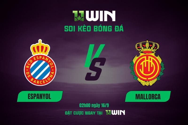 11WIN Soi kèo bóng đá Espanyol vs Mallorca 02h00 16/9 | 11WIN