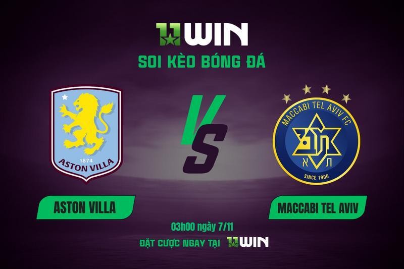 11WIN Soi kèo bóng đá Aston Villa vs Maccabi Tel Aviv, 03h00 ngày 7/11 - Chuyên gia 11WIN dự đoán