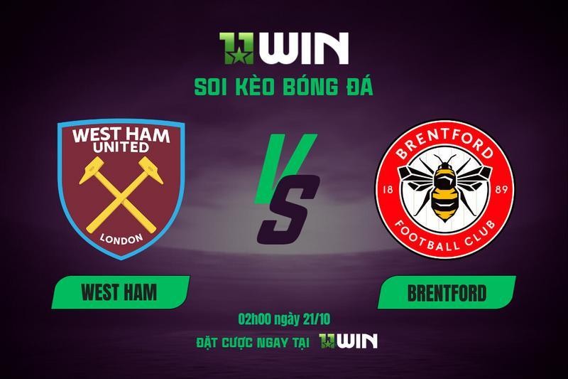 11WIN Soi kèo bóng đá West Ham vs Brentford, 02h00 ngày 21/10 | 11WIN