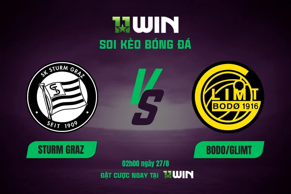 11WIN Soi kèo Sturm Graz vs Bodo Glimt (02h00, 27/8) - Cúp C1: Danh dự chủ nhà | 11WIN