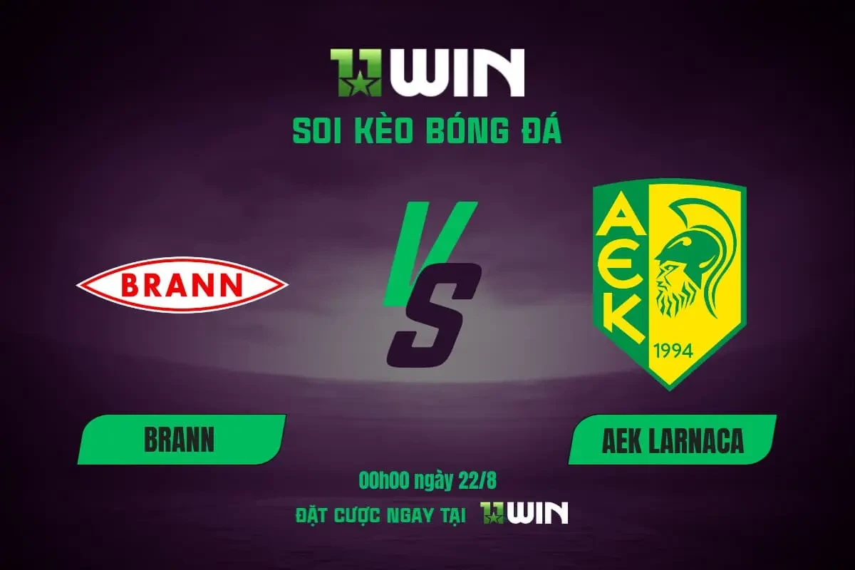 11WIN Soi kèo bóng đá Brann vs AEK Larnaca, 00h00 ngày 22/8 - Cùng chuyên gia 11WIN