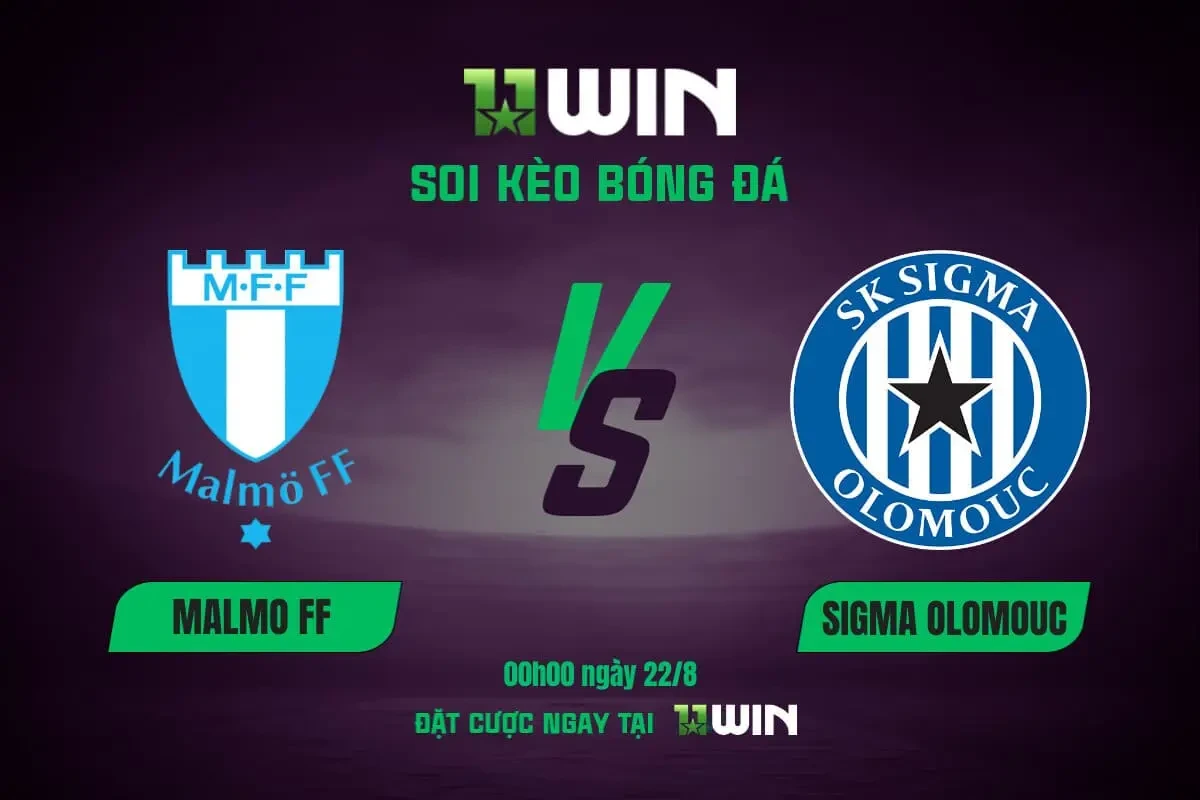 11WIN Soi kèo bóng đá Malmo vs Olomouc, 00h00 ngày 22/8 | 11WIN