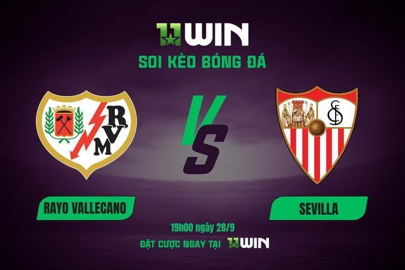 11WIN Soi kèo bóng đá Rayo Vallecano vs Sevilla, 19h00, 28/9 | 11WIN