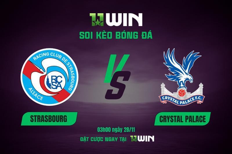 11WIN Soi Kèo Bóng Đá Strasbourg vs Crystal Palace, 03h00 28/11 | 11WIN - Cứng Cựa Khó Lường